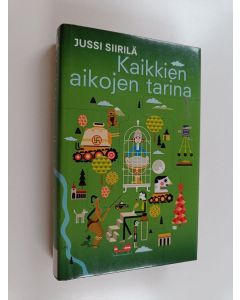 Kirjailijan Jussi Siirilä käytetty kirja Kaikkien aikojen tarina