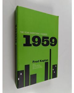 Kirjailijan Fred Kaplan käytetty kirja 1959 - The Year Everything Changed
