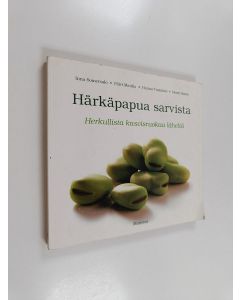 Kirjailijan Inna Somersalo & Päivi Mattila ym. käytetty kirja Härkäpapua sarvista : herkullista kasvisruokaa läheltä