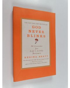 Kirjailijan Regina Brett käytetty kirja God Never Blinks - 50 Lessons for Life's Little Detours
