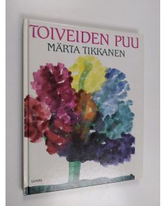 Kirjailijan Märta Tikkanen käytetty kirja Toiveiden puu