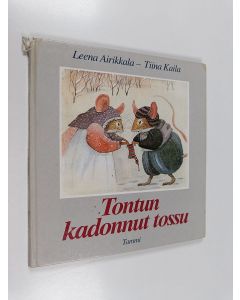 Kirjailijan Tiina Kaila & Leena Airikkala käytetty kirja Tontun kadonnut tossu