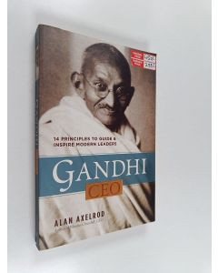 Kirjailijan Alan Axelrod käytetty kirja Gandhi, CEO - 14 Principles to Guide and Inspire Modern Leaders