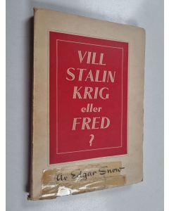 Kirjailijan Edgar Snow käytetty kirja Vill Stalin krig eller fred?