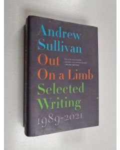 Kirjailijan Andrew Sullivan käytetty kirja Out on a Limb - Selected Writing, 1989–2021