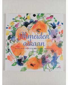Kirjailijan Anna-Mari Kaskinen uusi kirja Ihmeiden aikaan