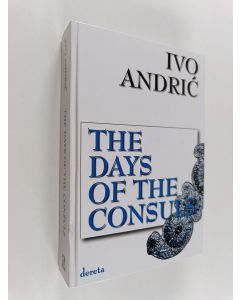 Kirjailijan Ivo Andric & Celia Hawkesworth käytetty kirja The Days of the Consuls