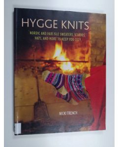 Kirjailijan Nicki Trench käytetty kirja Hygge knits : Nordic and Fair Isle sweaters, scarves, hats, and more to keep you cozy