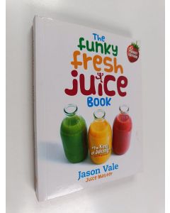 Kirjailijan Jason Vale käytetty kirja The Funky Fresh Juice Book