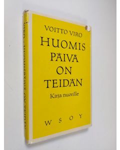 Kirjailijan Voitto Viro käytetty kirja Huomispäivä on teidän : sinulle, joka olet vielä tänään nuori