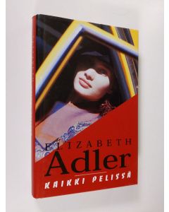 Kirjailijan Elizabeth Adler käytetty kirja Kaikki pelissä