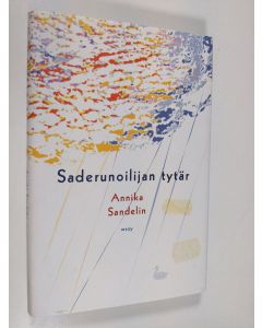 Kirjailijan Annika Sandelin käytetty kirja Saderunoilijan tytär