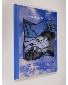 Kirjailijan Marja Rein uusi kirja Kristallivirran rannalla (UUDENVEROINEN)