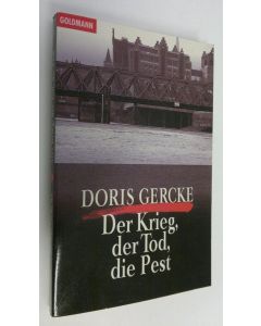 Kirjailijan Doris Gercke käytetty kirja Der Krieg, der Tod, die Pest : Roman (ERINOMAINEN)