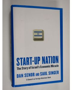 Kirjailijan Dan Senor käytetty kirja Start-up nation : the story of Israel's economic miracle