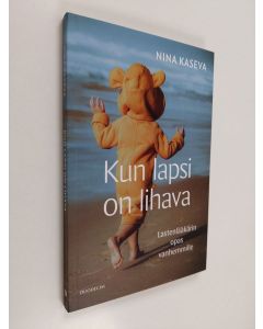 Kirjailijan Nina Kaseva uusi kirja Kun lapsi on lihava : lastenlääkärin opas vanhemmille (UUSI)