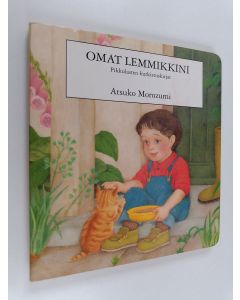 Kirjailijan Atsuko Morozumi käytetty kirja Omat lemmikkini