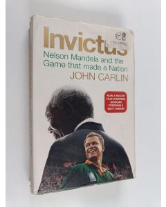 Kirjailijan John Carlin käytetty kirja Invictus : Nelson Mandela and the Game that Made a Nation