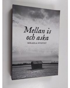 Kirjailijan Mikaela Nykvist käytetty kirja Mellan is och aska : roman