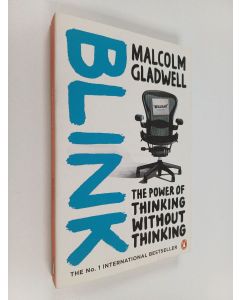 Kirjailijan Malcolm Gladwell käytetty kirja Blink : the power of thinking without thinking