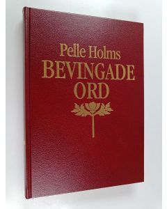Kirjailijan Pelle Holm käytetty kirja Pelle Holms Bevingade ord : den klassiska citatboken