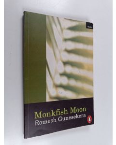 Kirjailijan Romesh Gunesekera käytetty kirja Monkfish Moon