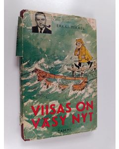 Kirjailijan Erkki Mikael) Erkki-Mikael käytetty kirja Viisas on väsy nyt : pakinoita