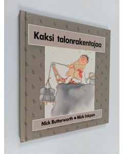 Kirjailijan Nick Butterworth käytetty kirja Kaksi talonrakentajaa