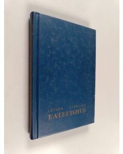 Kirjailijan Martti Luther käytetty kirja Martti Lutherin Vähä Katekismus ja piispa Olaus Svebiliuksen selitys