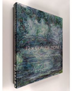 käytetty kirja 12 x Claude Monet ja suomalaisia impressioita = 12 x Claude Monet och finländska impressioner = 12 x Claude Monet and Finnish impressions