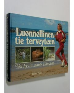 käytetty kirja Luonnollinen tie terveyteen : voi hyvin, nauti elämästä