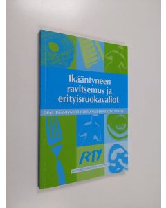 käytetty kirja Ikääntyneen ravitsemus ja erityisruokavaliot : opas ikääntyneitä hoitavalle henkilökunnalle