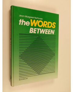 Kirjailijan Jean Margaret Perttunen käytetty kirja The words between : a handbook for scientists needing English, with examples mainly from biology and medicine