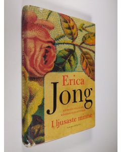 Kirjailijan Erica Jong käytetty kirja I ljusaste minne : en berättelse om mödrar och döttrar
