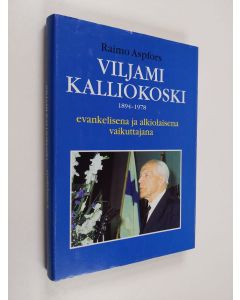 Kirjailijan Raimo Aspfors käytetty kirja Viljami Kalliokoski 1894-1978 : evankelisena ja alkiolaisena vaikuttajana
