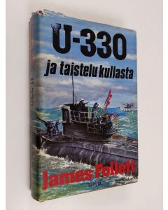 Kirjailijan James Follet käytetty kirja U-330 ja taistelu kullasta