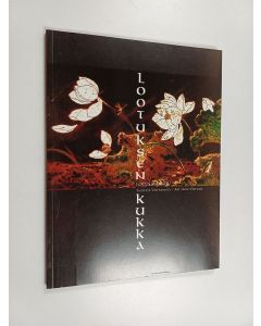Tekijän Ulla ym. Huhtamäki  käytetty kirja Lootuksen kukka : taidetta Vietnamista = Lotus flower : art from Vietnam