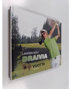 Kirjailijan Tapio Lehto käytetty kirja Draivia : Lahden golf 50 v