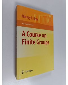 Kirjailijan H.E. Rose käytetty kirja A Course on Finite Groups (ERINOMAINEN)