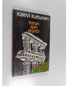 Kirjailijan Kalevi Kuitunen käytetty kirja Pahan ajan kirjeitä