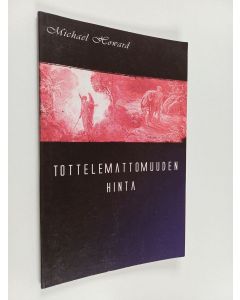 Kirjailijan Michael Howard käytetty kirja Tottelemattomuuden hinta