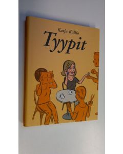 Kirjailijan Katja Kallio käytetty kirja Tyypit (UUDENVEROINEN)