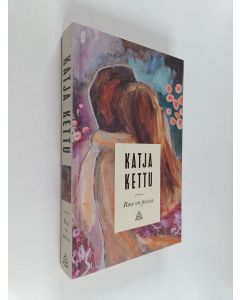 Kirjailijan Katja Kettu käytetty kirja Rose on poissa