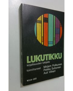 Tekijän Mirjam ym. Polkunen  käytetty kirja Lukutikku kirjallisuuden lukijalle