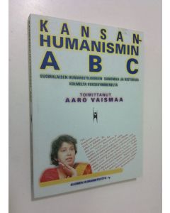Tekijän Aaro Vaismaa  käytetty kirja Kansanhumanismin ABC : suomalaisen humanistiliikkeen sanomaa ja historiaa kolmelta vuosikymmeneltä
