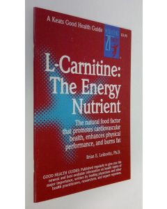 Kirjailijan Brian E. Leibovitz käytetty teos L-Carnitine : The Energy Nutrient - the natural food factor that promotes cardiovascular health, enhances physical performance and burns fat