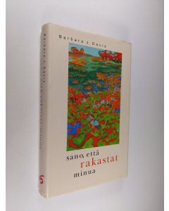 Kirjailijan Barbara J. Davis käytetty kirja Sano, että rakastat minua