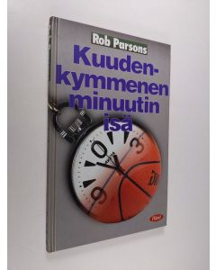 Kirjailijan Rob Parsons käytetty kirja Kuudenkymmenen minuutin isä