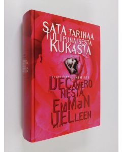 Tekijän Hannu Tarmio  käytetty kirja Sata tarinaa tulipunaisesta kukasta : Decameronesta Emmanuelleen : erotiikan lukemisto