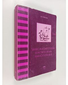 Kirjailijan Ari H. Sihvola käytetty kirja Sähkömagneettisen kenttäteorian harjoituskirja